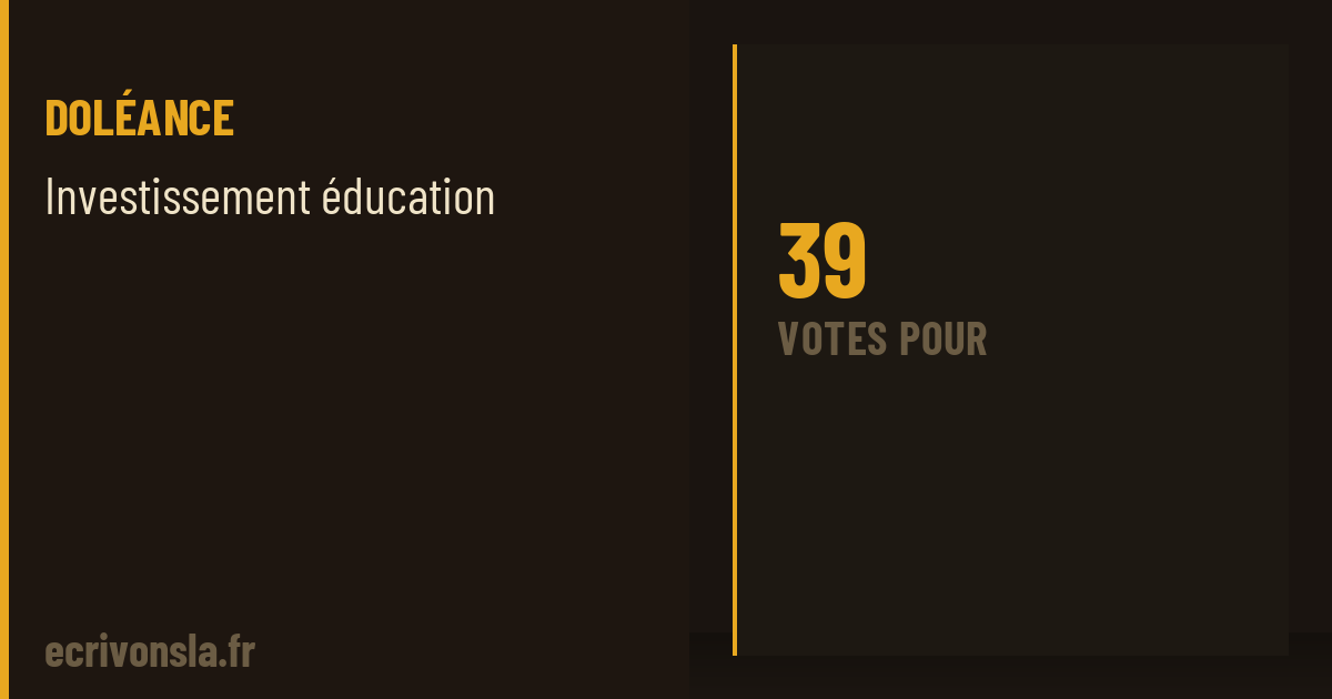 Investissement éducation — Doléance · Écrivons-la